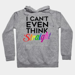 I Can't Even Think Straight (Black Text) Hoodie